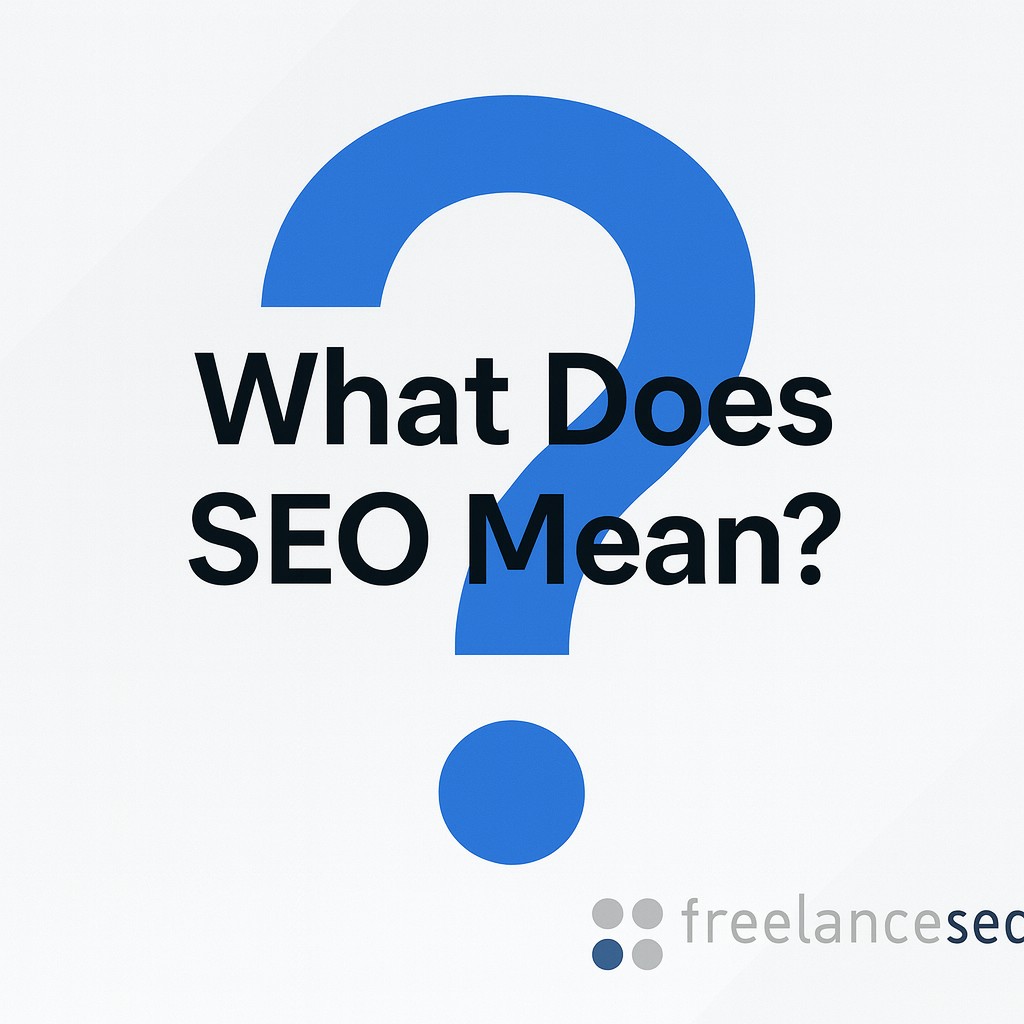 What does SEO Mean? Freelance SEO
